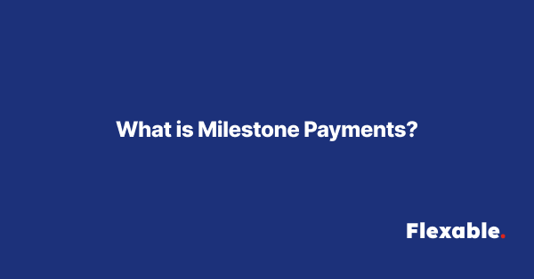 What-is-Milestone-Payments